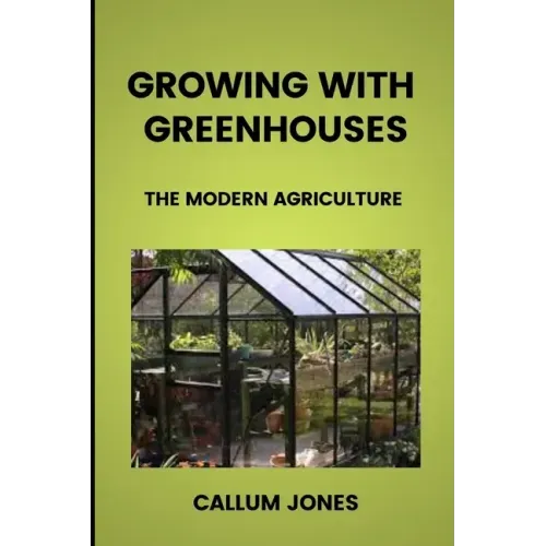Growing With Greenhouses: A Modern Agriculture