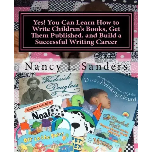 Yes! You Can Learn How to Write Children's Books, Get Them Published, and Build a Successful Writing Career
