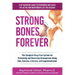 Strong Bones Forever: The Complete Drug-Free System for Preventing and Reversing Osteoporosis Using Diet, Exercise, Lifestyle, and Supplentation