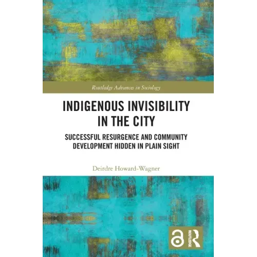 Indigenous Invisibility in the City: Successful Resurgence and Community Development Hidden in Plain Sight