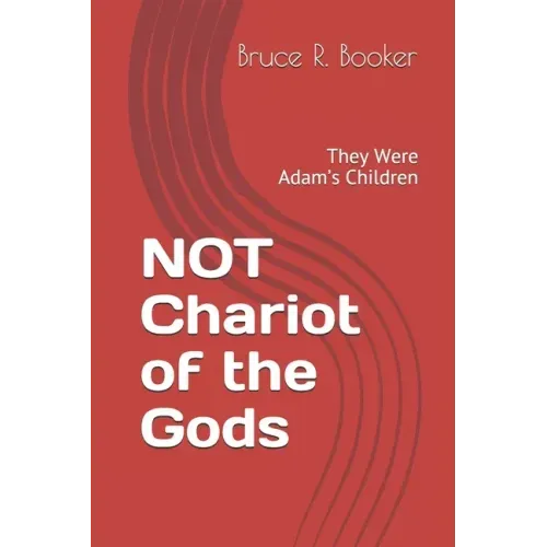 NOT Chariot of the Gods: They Were Adam's Children