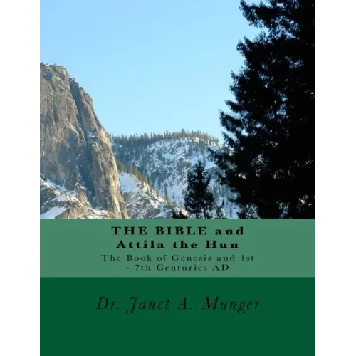 THE BIBLE and Attila the Hun: The Book of Genesis and 1st - 7th Centuries AD