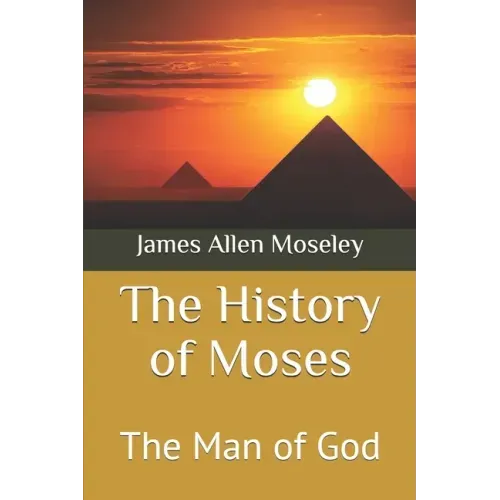 The History of Moses: The Man of God