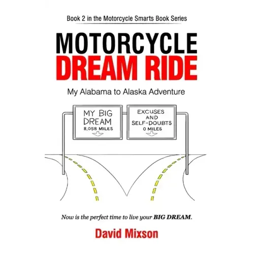 Motorcycle Dream Ride: My Alabama to Alaska Adventure
