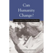 Can Humanity Change?: J. Krishnamurti in Dialogue with Buddhists
