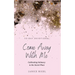 Come Away with Me: Cultivating Intimacy in the Secret Place
