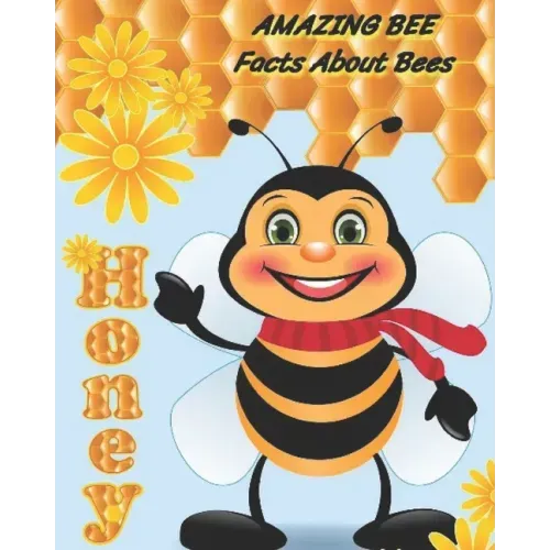 Amazing Bee: Facts About Bees