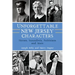 Unforgettable New Jersey Characters: Heroes, Scoundrels, Politicians and More