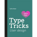 Type Tricks: User Design: Your Personal Guide to User Design