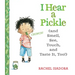 I Hear a Pickle: And Smell, See, Touch, & Taste It, Too!