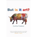 But is It Art?: An Introduction to Art Theory