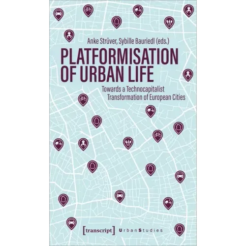 Platformization of Urban Life: Towards a Technocapitalist Transformation of European Cities