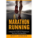 Marathon Running: A Beginners Guide on Preparing to Run Your First Marathon