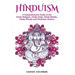 Hinduism: A Comprehensive Guide to the Hindu Religion, Hindu Gods, Hindu Beliefs, Hindu Rituals and Hinduism History