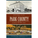 Historic Tales from Park County:: Parked in the Past