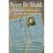 Never Be Afraid: A Belgian Jew in the French Resistance