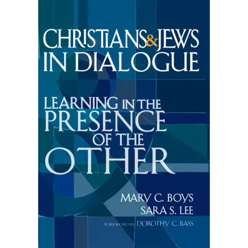 Christians & Jews in Dialogue: Learning in the Presence of the Other