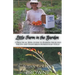 Little Farm in the Garden: A Practical Mini-Guide to Raising Selected Fruits and Vegetables Homestead-Style