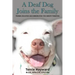 A Deaf Dog Joins the Family: Training, Education, and Communication for a Smooth Transition