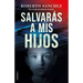 Salvarás a MIS Hijos / You Will Save My Children
