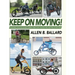 Keep on Moving!: An Old Fellow's Journey into the World of Rollators, Mobile Scooters, Recumbent Trikes, Adult Trikes and Electric Bikes