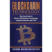 Blockchain Technology: Starting Guide to Bitcoin, Blockchain Technology, Cryptocurrencies and ICOs