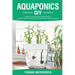 Aquaponics DIY: Realize Your Own Aquaponic Gardening Project. A Complete Beginner's Guide to grow Organic Herbs, Fruits, and Vegetable