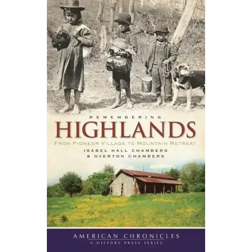 Remembering Highlands: From Pioneer Village to Mountain Retreat
