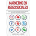 Marketing en Redes Sociales: Una Guía Completa Para Hacer Crecer su Marca en Redes Sociales
