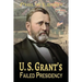 U. S. Grant's Failed Presidency
