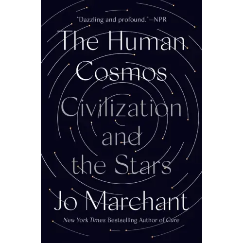 The Human Cosmos: Civilization and the Stars