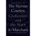 The Human Cosmos: Civilization and the Stars