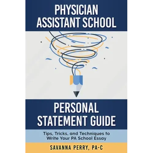 Physician Assistant School Personal Statement Guide: Tips, Tricks, and Techniques to Write Your PA School Essay