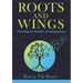 Roots and Wings: Parenting for Stability & Independence