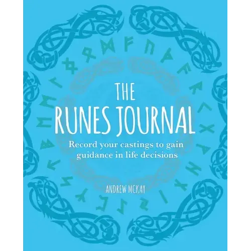 The Runes Journal: Record Your Castings to Gain Guidance in Life Decisions