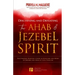 Discerning and Defeating the Ahab & Jezebel Spirit: The Spiritual Warrior's Guide to Overcome this Spirit of Control and Walk in Total Freedom!