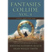 Fantasies Collide, Vol. 4: A Fantasy Short Story Series
