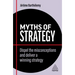 Myths of Strategy: Dispel the Misconceptions and Deliver a Winning Strategy