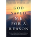 God Saved Me for a Reason: The Story of a Modern-Day Prodigal and His Journey Through Addiction, Recovery, and Redemption
