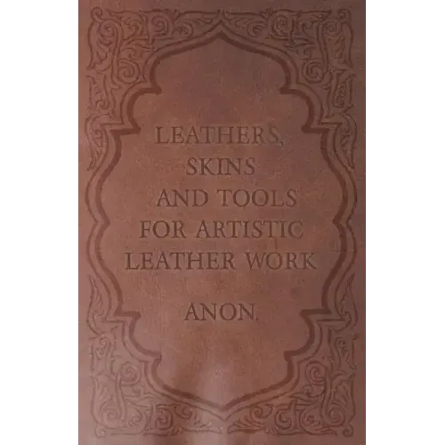 Leathers, Skins and Tools for Artistic Leather Work