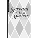 A Servant of Two Masters