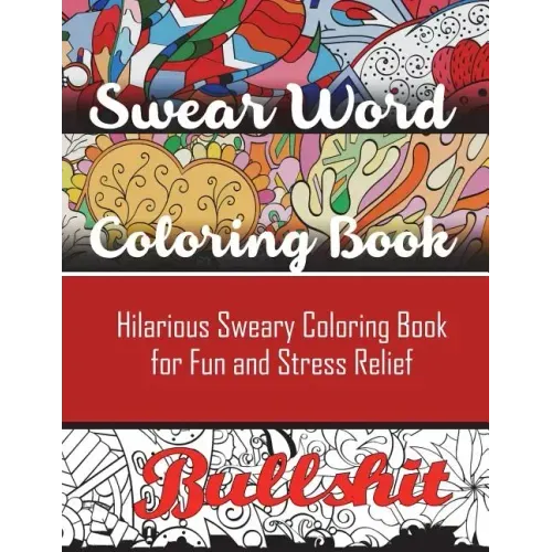 Swear Word Coloring Book: Hilarious Sweary Coloring book For Fun and Stress Relief