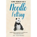 Needle Felting: Beginner + Intermediate Guide to Needle Felting: Needle Felting Compendium for Beginner and Intermediate Wool Artists