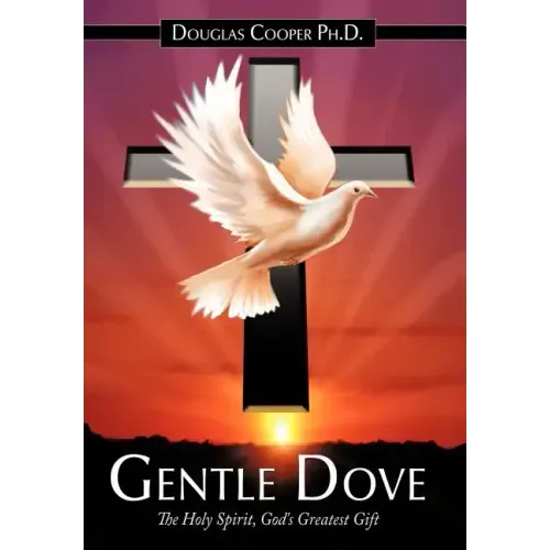 Gentle Dove: The Holy Spirit, God's Greatest Gift