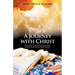 A Journey with Christ: A True Story of How Our Lord Jesus Christ