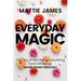 Everyday Magic: The Joy of Not Being Everything and Still Being More Than Enough