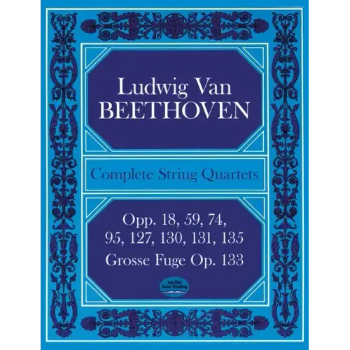 Complete String Quartets: Opp.18, 59, 74, 95, 127, 130, 131, 135, Grosse Fugue Op. 133