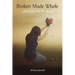 Broken Made Whole: Jesus In It All