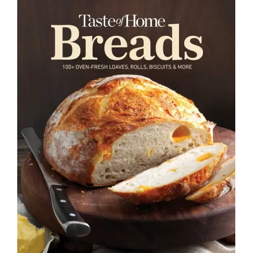Taste of Home Breads: 100 Recipes for Oven-Fresh Loaves, Rolls, Biscuits, and More - Spiral-Bound, Baking for All Skill Levels