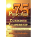 75 Principles of Conscious Leadership: Inspired Skills for 21st Century Business